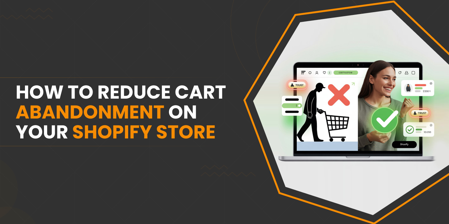How To Reduce Cart Abandonment On Your Shopify Store