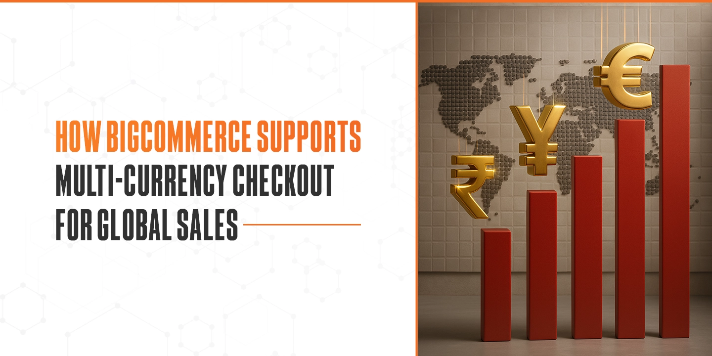 How BigCommerce Supports Multi-Currency Checkout for Global Sales