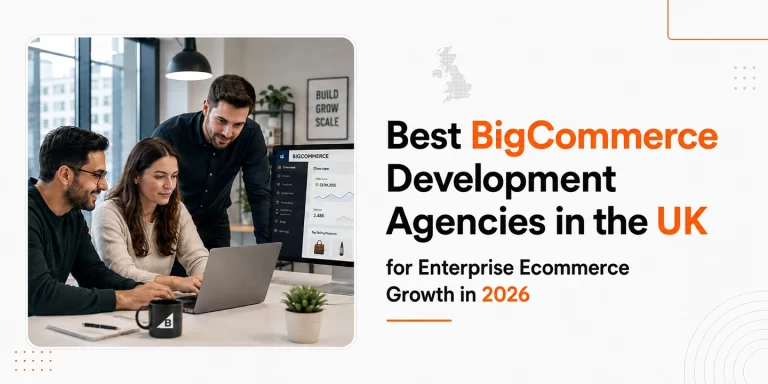Top BigCommerce Development Agencies in the UK 2026