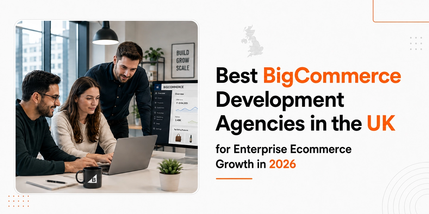 Top BigCommerce Development Agencies in the UK 2026