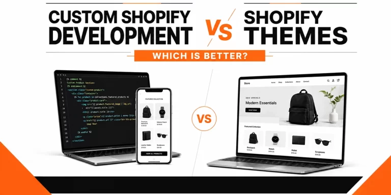 Custom Shopify Development vs Shopify Themes: Which Is Better?